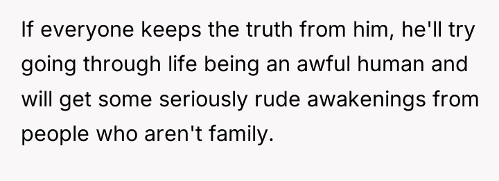 If everyone keeps the truth from him, he'll try going...
