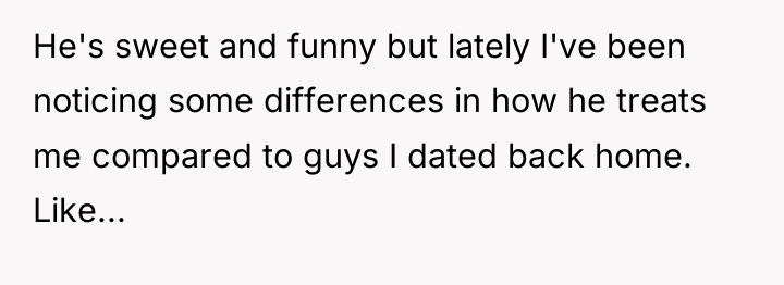 He's sweet and funny but lately I've been noticing some...