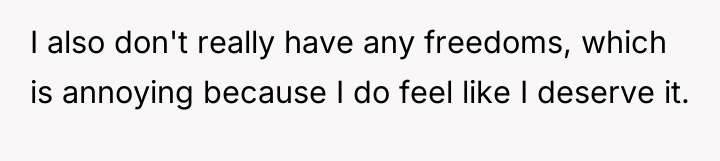 I also don't really have any freedoms, which is annoying...
