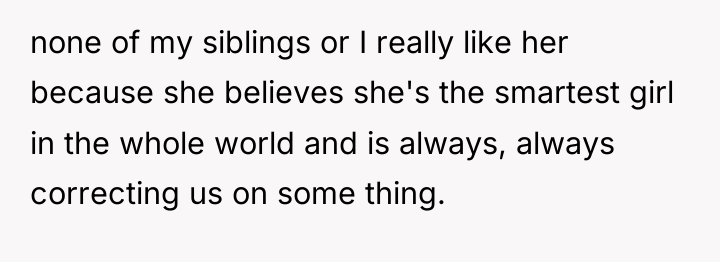 none of my siblings or I really like her because...