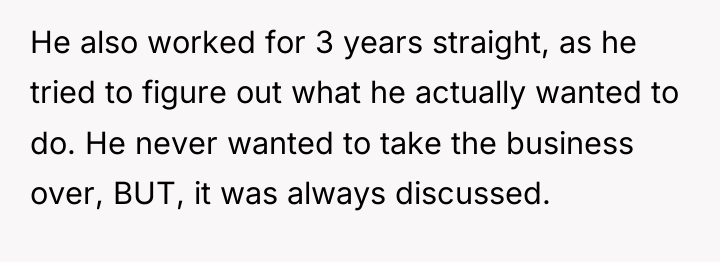 He also worked for 3 years straight, as he tried...