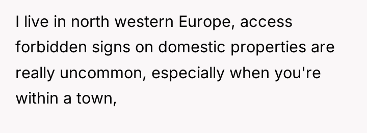 I live in north western Europe, access forbidden signs on...