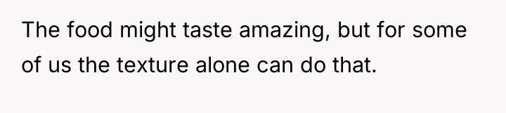 The food might taste amazing, but for some of us...