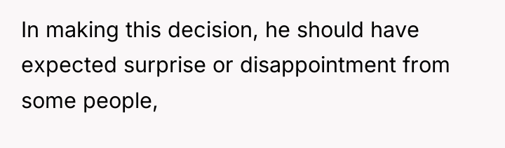In making this decision, he should have expected surprise or...