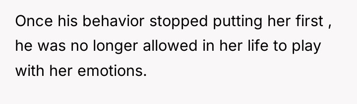 Once his behavior stopped putting her first , he was...