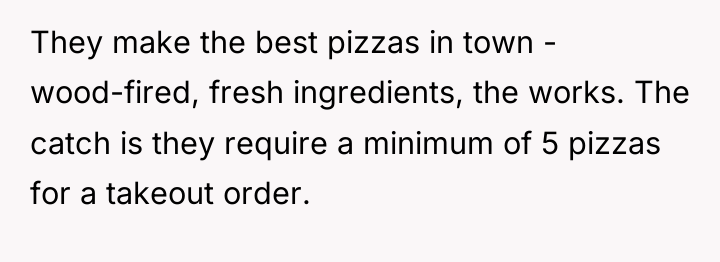 They make the best pizzas in town - wood-fired, fresh...