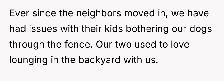 Ever since the neighbors moved in, we have had issues...