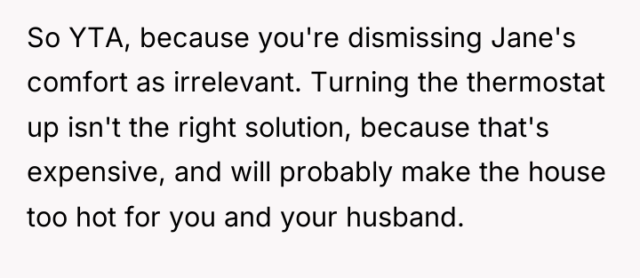 So YTA, because you're dismissing Jane's comfort as irrelevant. Turning...