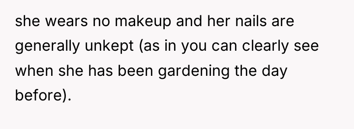 she wears no makeup and her nails are generally unkept...