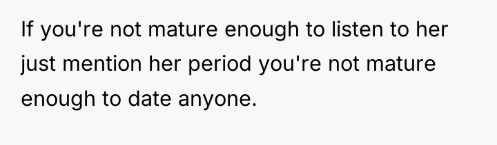 If you're not mature enough to listen to her just...