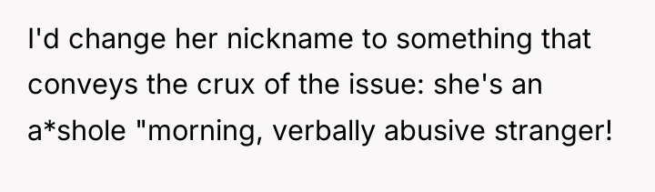 I'd change her nickname to something that conveys the crux...