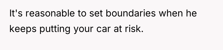 It's reasonable to set boundaries when he keeps putting your...