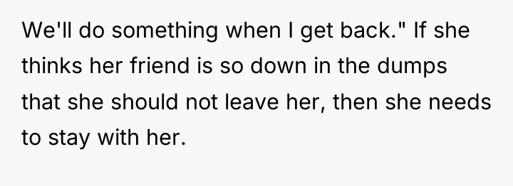 We'll do something when I get back." If she thinks...