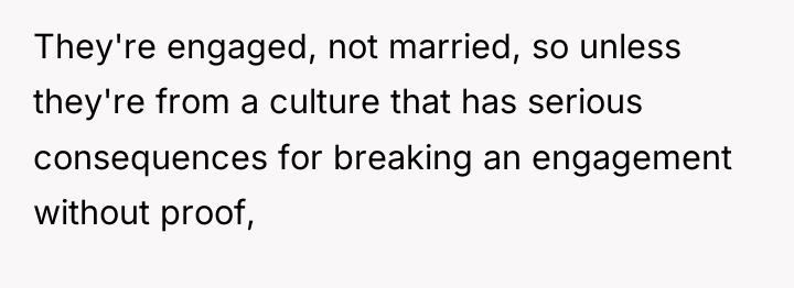 They're engaged, not married, so unless they're from a culture...