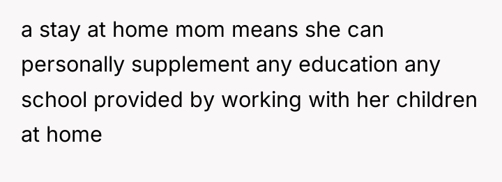 a stay at home mom means she can personally supplement...