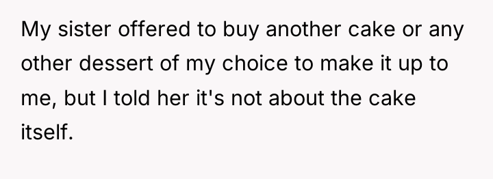My sister offered to buy another cake or any other...