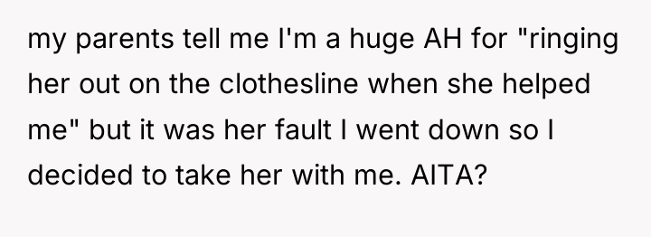 my parents tell me I'm a huge AH for "ringing...