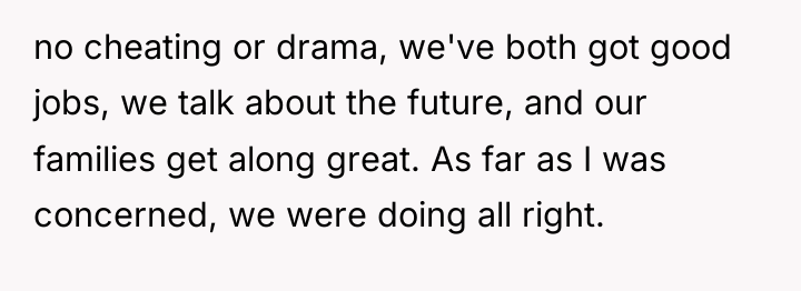no cheating or drama, we've both got good jobs, we...