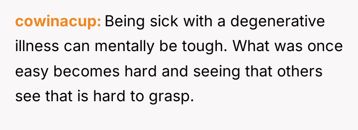 cowinacup Being sick with a degenerative illness can mentally be...