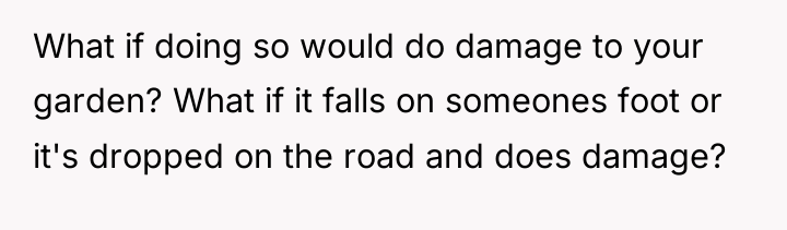 What if doing so would do damage to your garden?...
