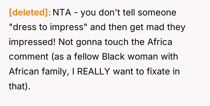 [deleted] NTA - you don't tell someone "dress to impress"...
