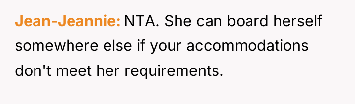 Jean-Jeannie NTA. She can board herself somewhere else if your...