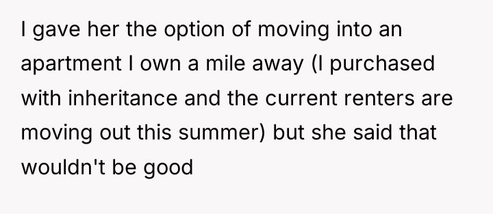 I gave her the option of moving into an apartment...