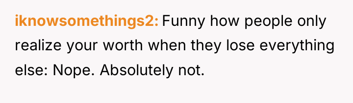 iknowsomethings2 Funny how people only realize your worth when they...