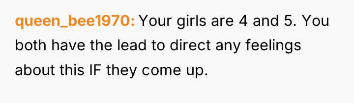 queen_bee1970 Your girls are 4 and 5. You both have...