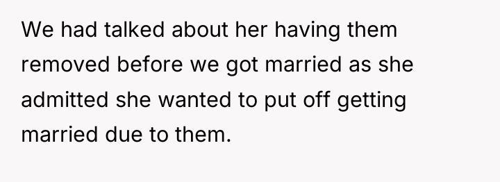 We had talked about her having them removed before we...