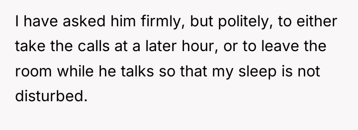 I have asked him firmly, but politely, to either take...
