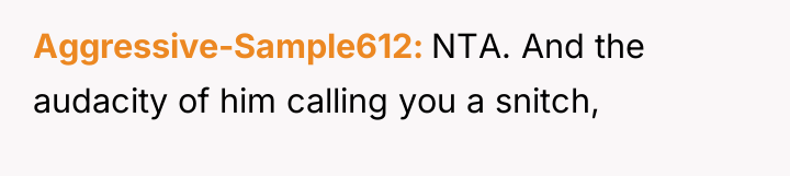 Aggressive-Sample612 NTA. And the audacity of him calling you a...