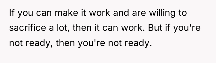 If you can make it work and are willing to...