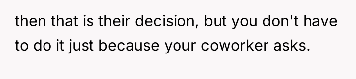 then that is their decision, but you don't have to...
