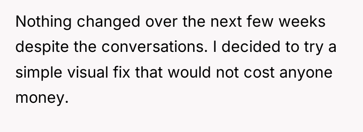 Nothing changed over the next few weeks despite the conversations....