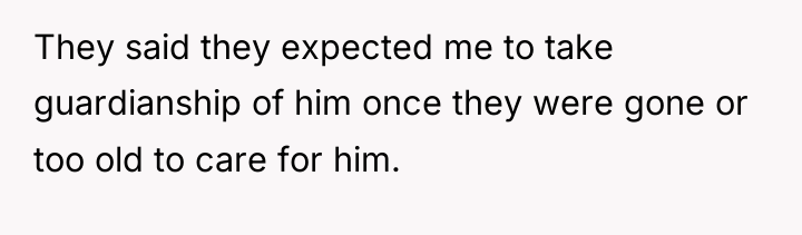 They said they expected me to take guardianship of him...