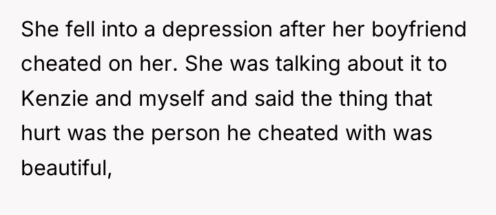 She fell into a depression after her boyfriend cheated on...