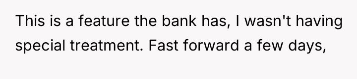 This is a feature the bank has, I wasn't having...