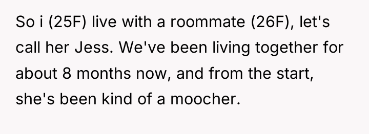 So i (25F) live with a roommate (26F), let's call...