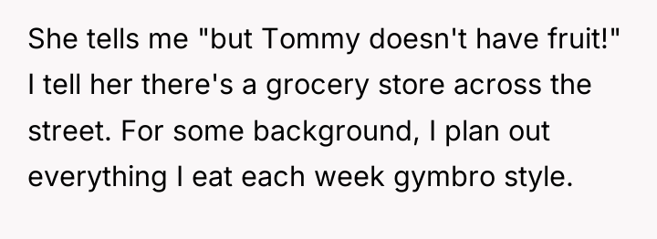 She tells me "but Tommy doesn't have fruit!" I tell...