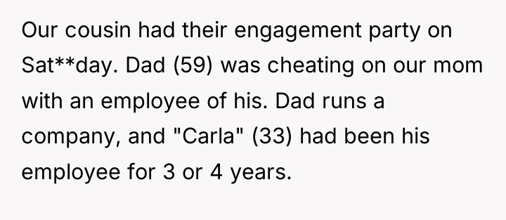 Our cousin had their engagement party on Sat**day. Dad (59)...