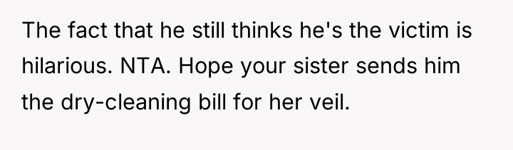 The fact that he still thinks he's the victim is...