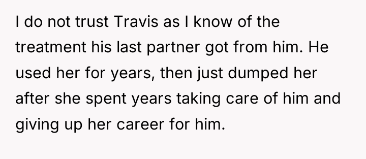 I do not trust Travis as I know of the...