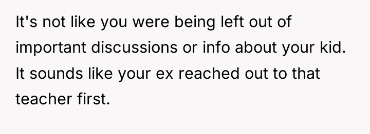 It's not like you were being left out of important...