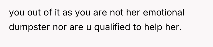 you out of it as you are not her emotional...