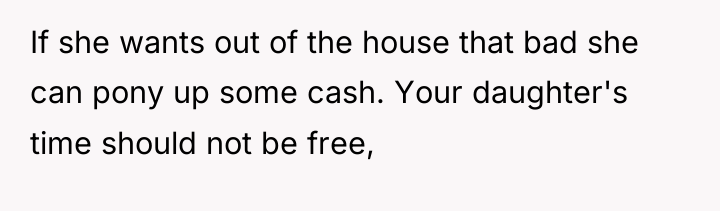 If she wants out of the house that bad she...