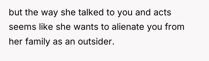 but the way she talked to you and acts seems...