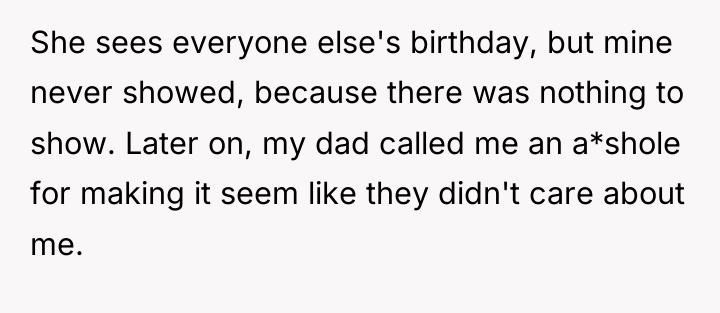 She sees everyone else's birthday, but mine never showed, because...