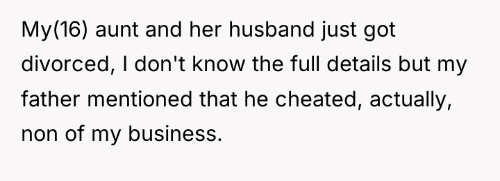 My(16) aunt and her husband just got divorced, I don't...