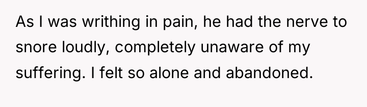 As I was writhing in pain, he had the nerve...